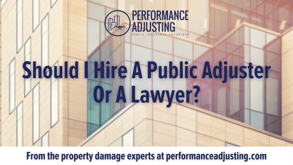 Should I Hire A Public Adjuster Or A Lawyer?
